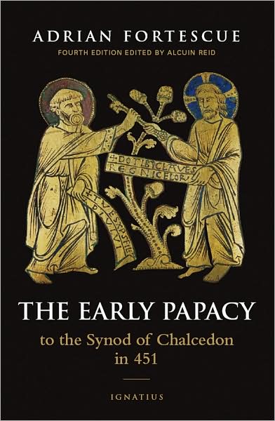 The Early Papacy: To the Synod of Chalcedon in 451