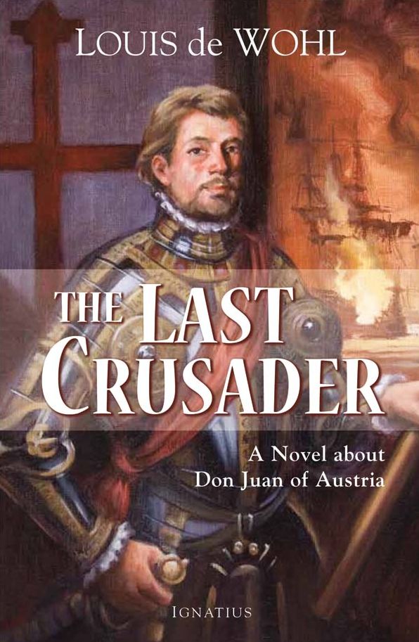 The Last Crusader: A Novel About Don Juan of Austria