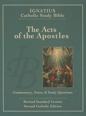 The Acts of the Apostles: Ignatius Catholic Study Bible