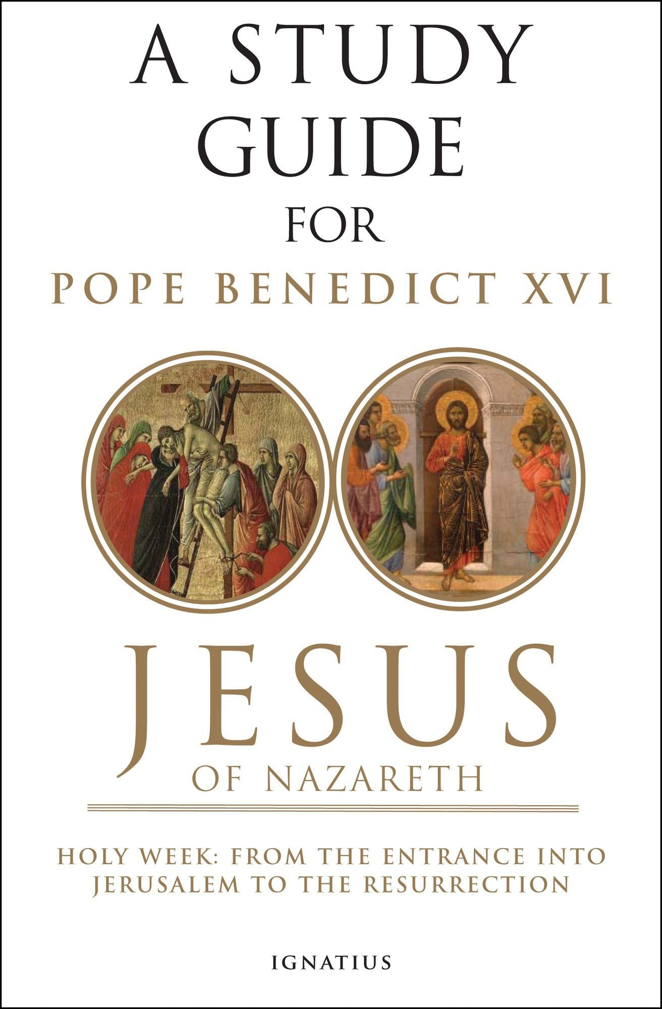 A Study Guide for Jesus of Nazareth: Part Two - Holy Week: From the Entry into Jerusalem to the Resurrection