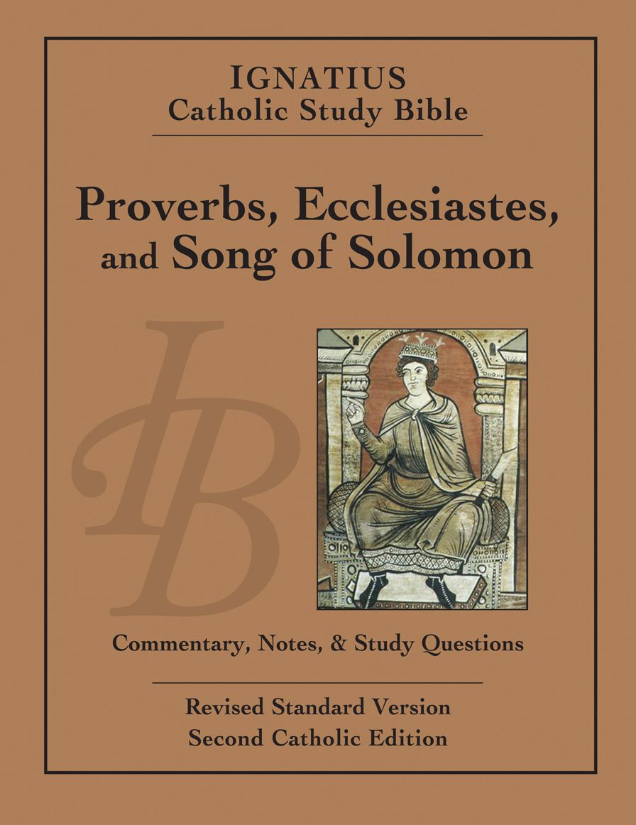 Proverbs, Ecclesiastes, and Song of Solomon: Ignatius Catholic Study Bible