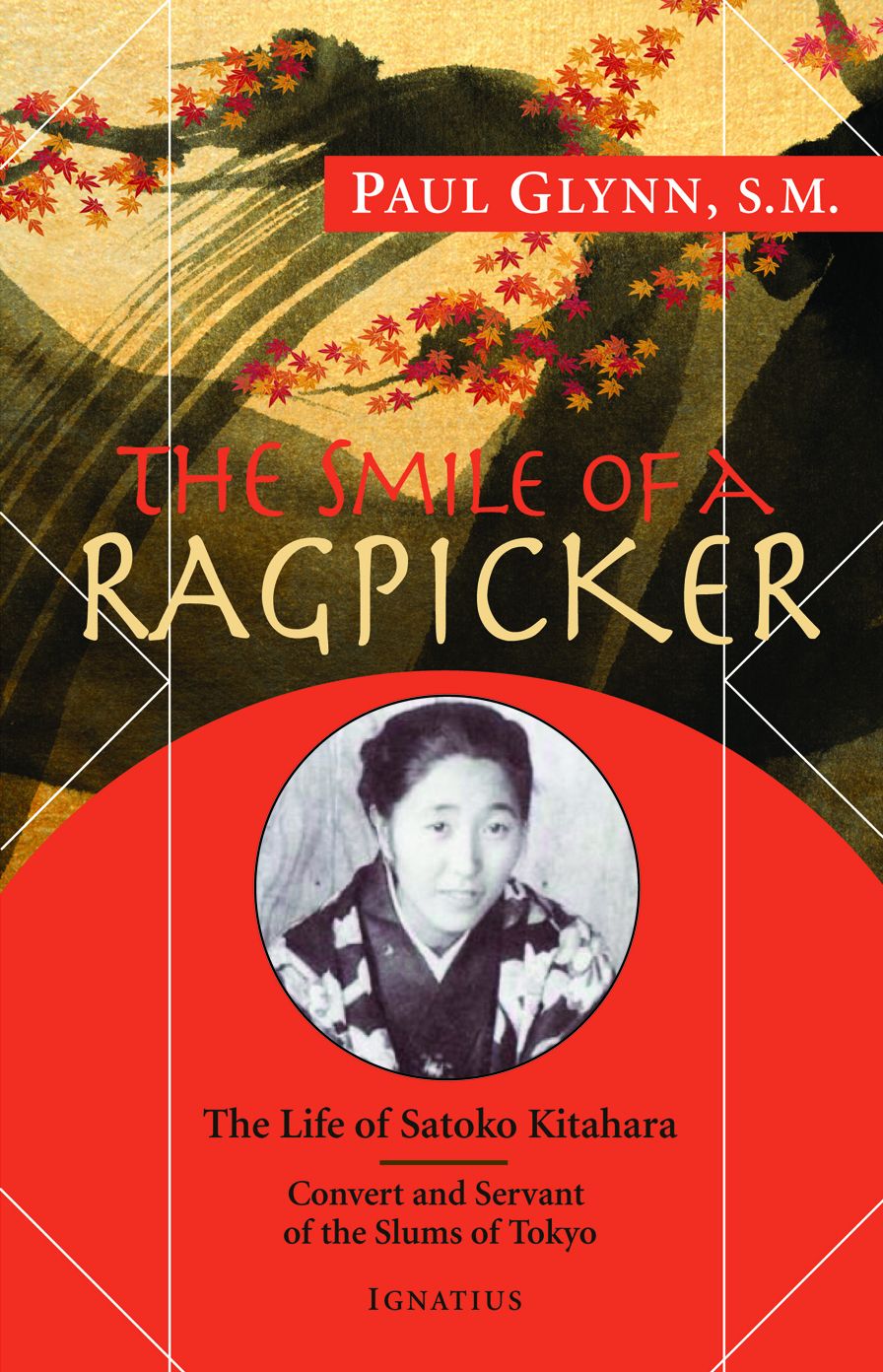 The Smile of a Ragpicker: The Life of Satoko Kitahara - Convert and Servant of the Slums of Tokyo