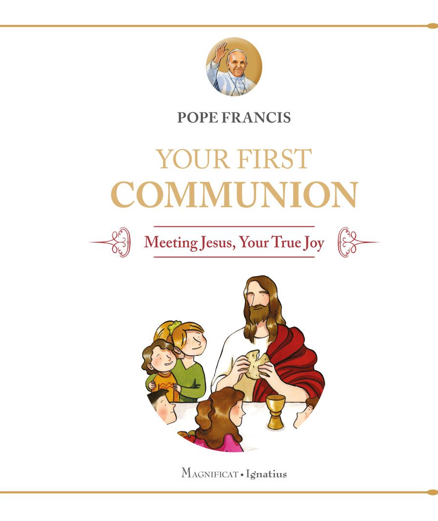 Your First Communion : Meeting Jesus, Your True Joy
