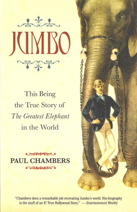 Jumbo: This Being the True Story of the Greatest Elephant in the World