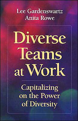 Diverse Teams at Work: Capitalizing on the Power of Diversity