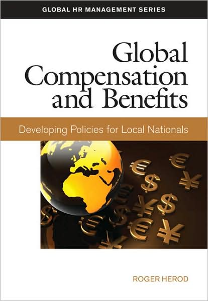 Global Compensation and Benefits: Developing Policies for Local Nationals