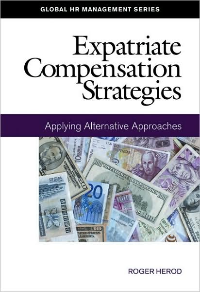 Expatriate Compensation Strategies: Applying Alternative Approaches