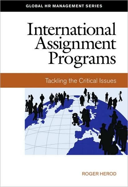International Assignment Programs: Tackling the Critical Issues