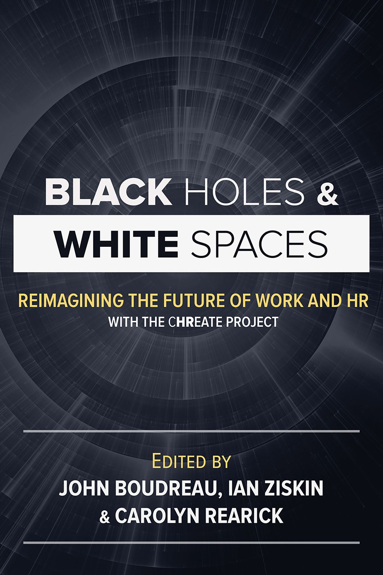 Black Holes and White Spaces: Reimagining the Future of Work and HR with the CHREATE Project