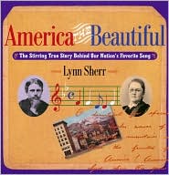 America The Beautiful The Stirring True Story Behind Our Nation's Favorite Song