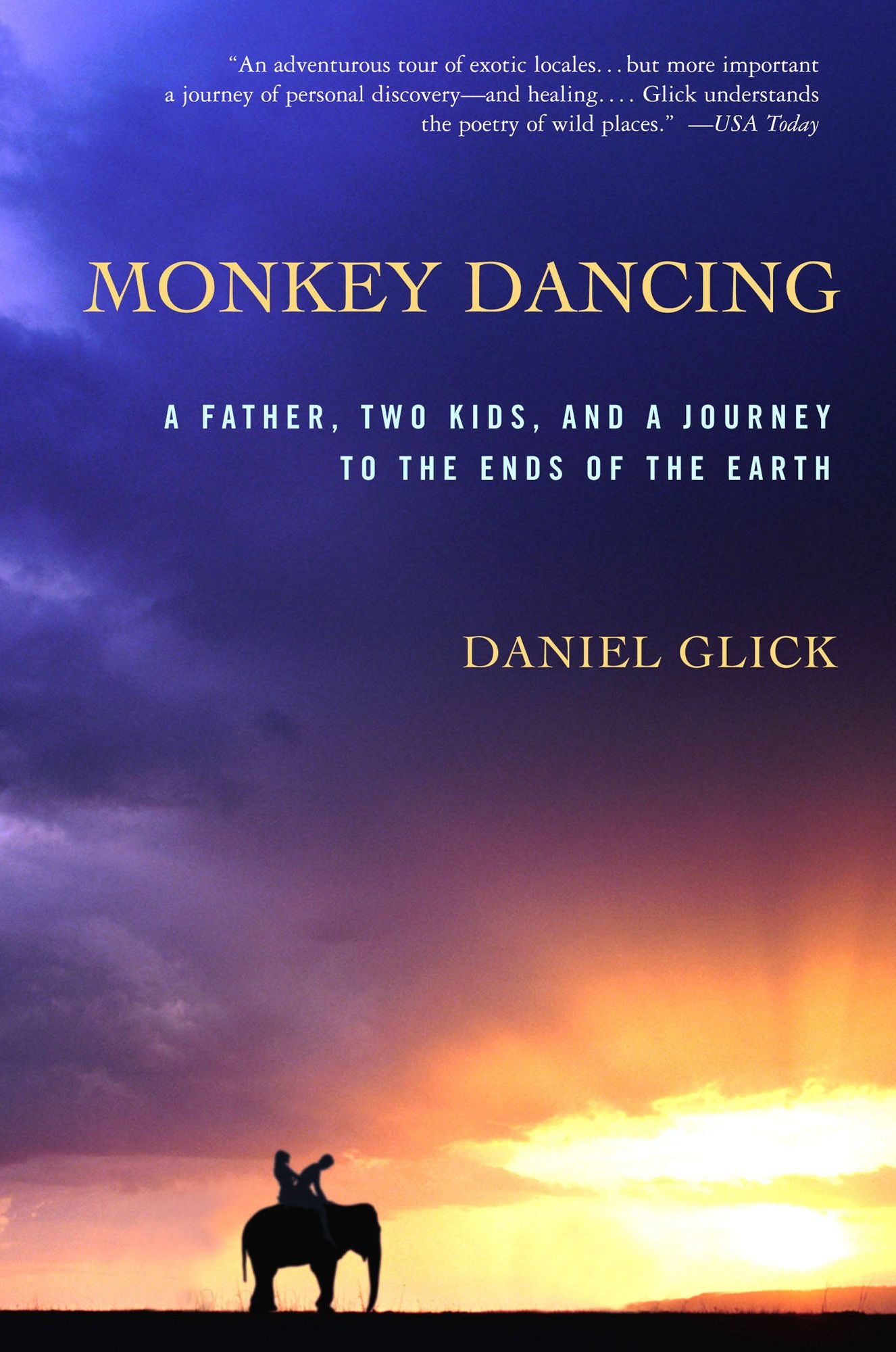Monkey Dancing: A Father, Two Kids, And A Journey To The Ends Of The Earth