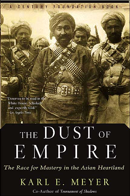 The Dust Of Empire: The Race For Mastery In The Asian Heartland
