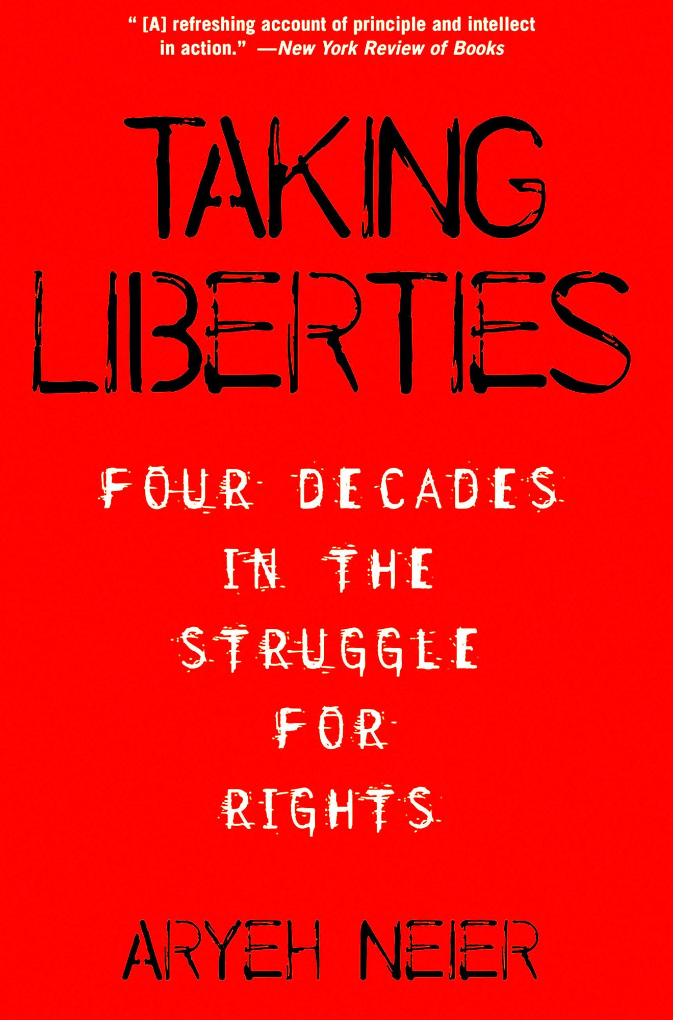 Taking Liberties: Four Decades In The Struggle For Rights