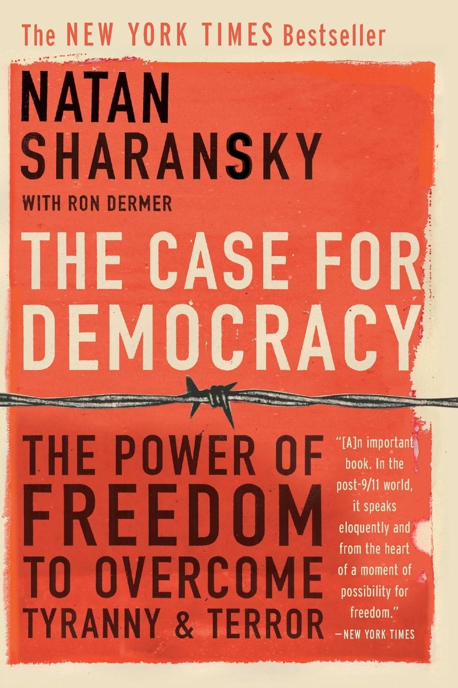 The Case For Democracy: The Power of Freedom to Overcome Tyranny and Terror