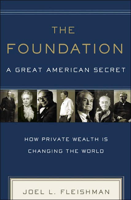 The Foundation: A Great American Secret: How Private Wealth is Changing the World