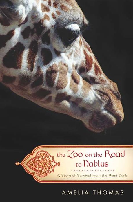 The Zoo on the Road to Nablus: A Story of Survival from the West Bank