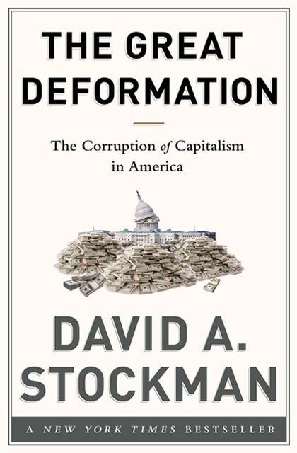 The Great Deformation: The Corruption of Capitalism in America