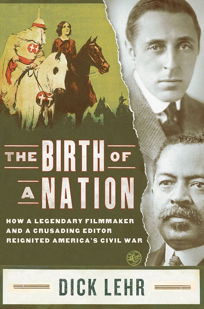 The Birth of a Nation: How a Legendary Filmmaker and a Crusading Editor Reignited America's Civil War