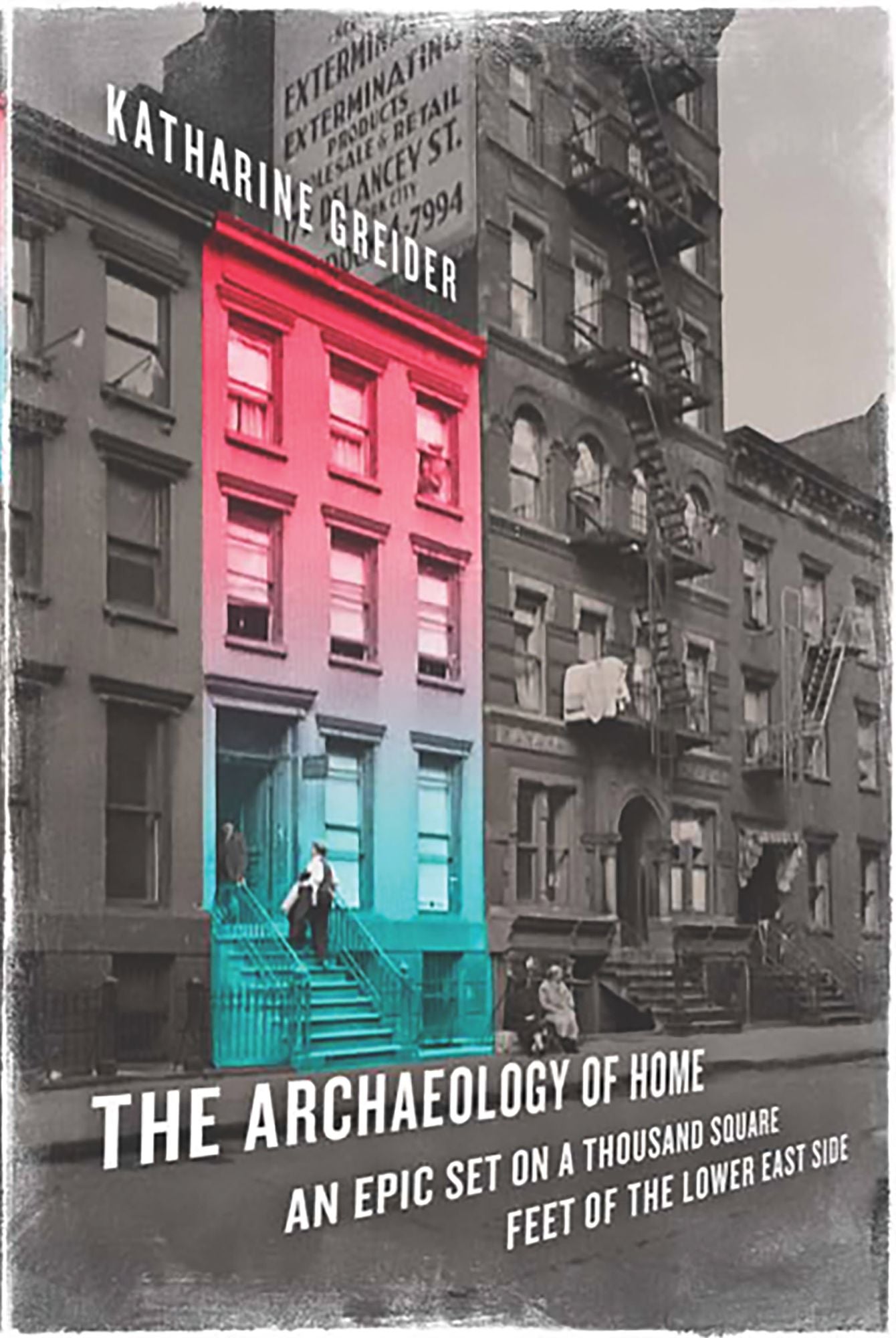 The Archaeology of Home: An Epic Set on a Thousand Square Feet of the Lower East Side