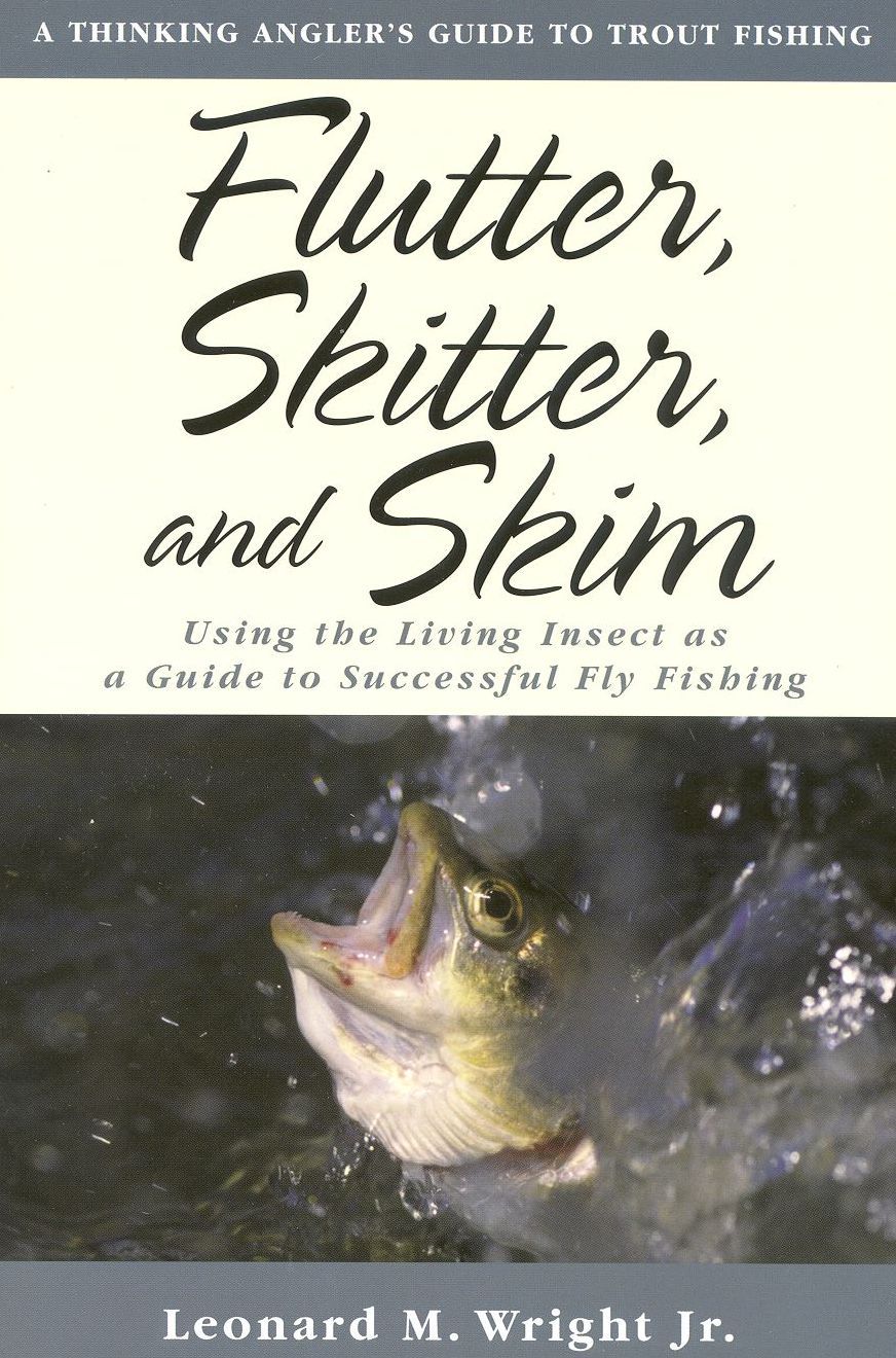 Flutter, Skitter, and Skim: Using the Living Insect as a Guide to Successful Fly Fishing