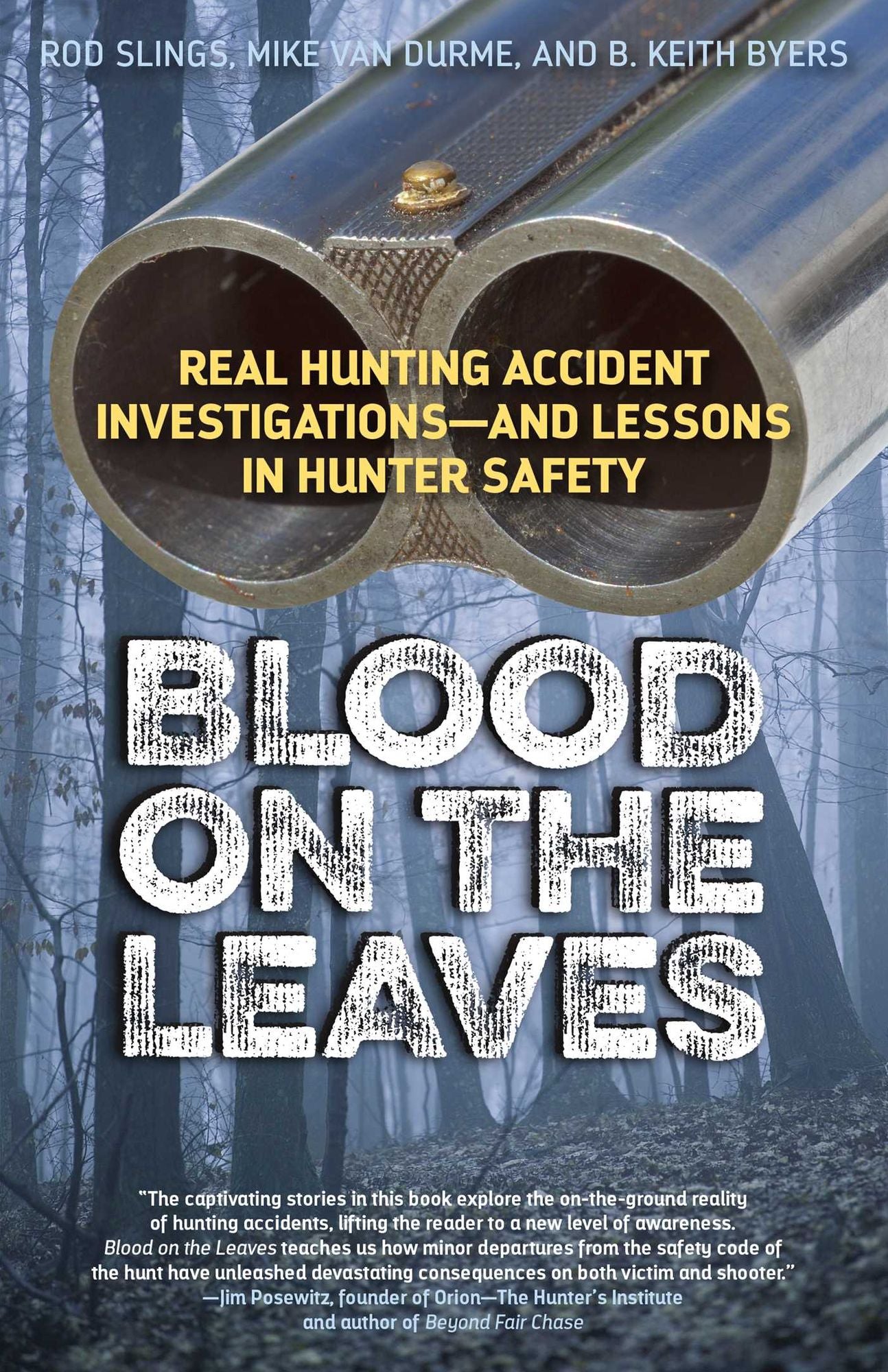 Blood on the Leaves: Real Hunting Accident Investigations - And Lessons in Hunter Safety