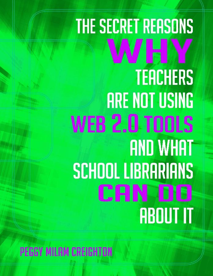 The Secret Reasons Why Teachers Are Not Using Web 2.0 Tools and What School Librarians Can Do About It