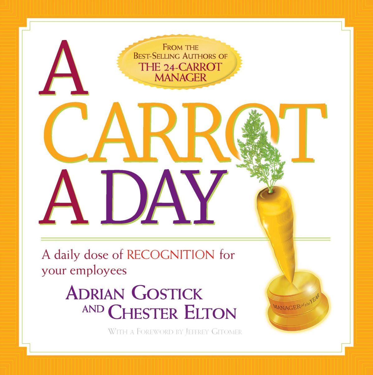 Carrot A Day, A: A Daily Dose of Recognition for Your Employees