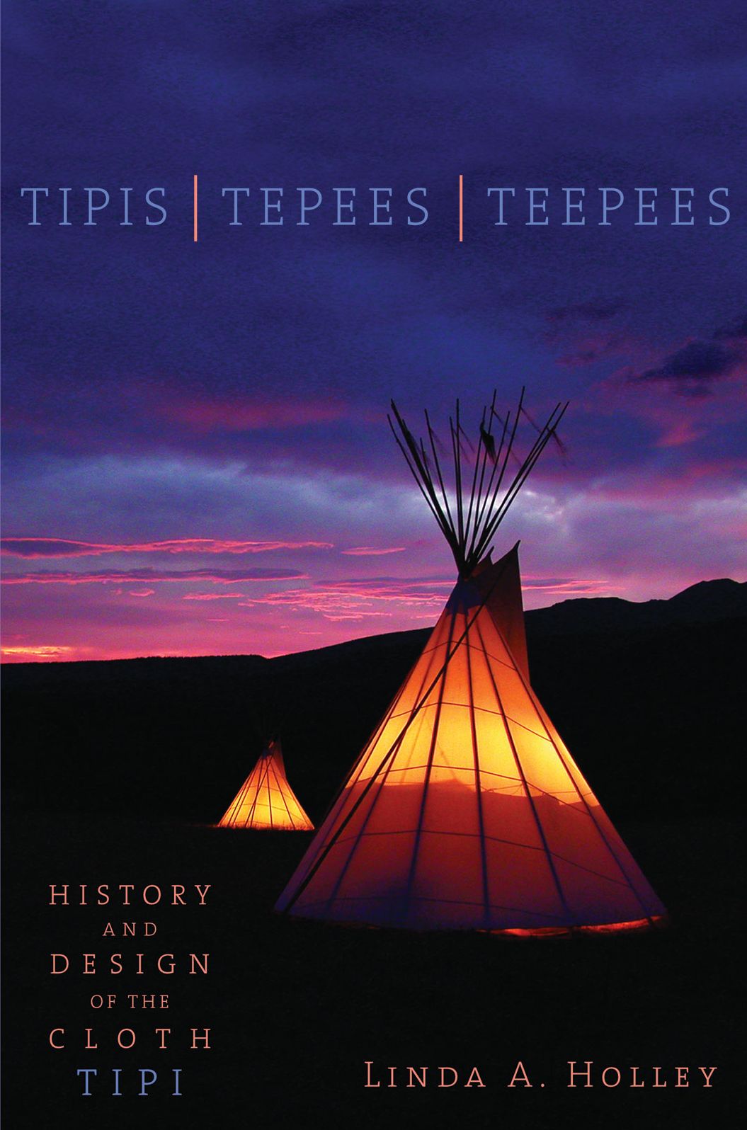 Tipis, Tepees, Teepees: History and Design of the Cloth Tipi