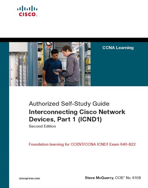 Interconnecting Cisco Network Devices, Part 1 (ICND1): Foundation Learning for CCENT/CCNA ICND1 Exam 640-822