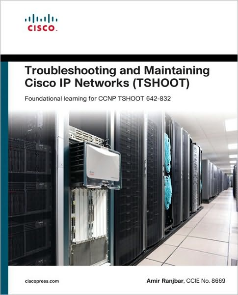 Troubleshooting and Maintaining Cisco IP Networks (TSHOOT) Foundation Learning Guide: Foundation learning for the CCNP TSHOOT 642-832 (Self-Study Guide Series)