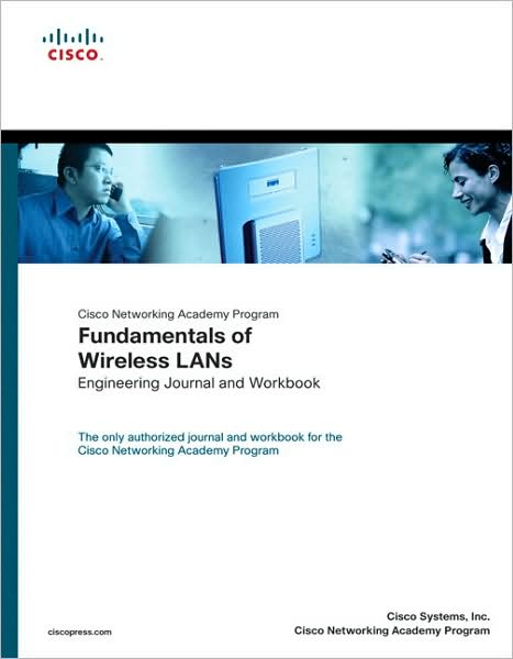 Cisco Networking Academy Program Fundamentals of Wireless LANs Engineering Journal and Workbook