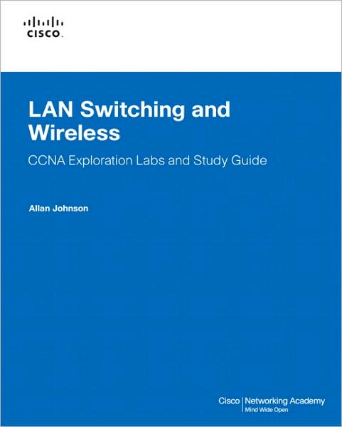 LAN Switching and Wireless: CCNA Exploration Labs