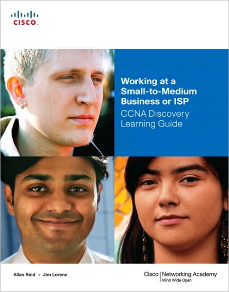Working at a Small-To-Medium Business or ISP: CCNA Discovery Learning Guide with CDROM (Companion Guide Series)
