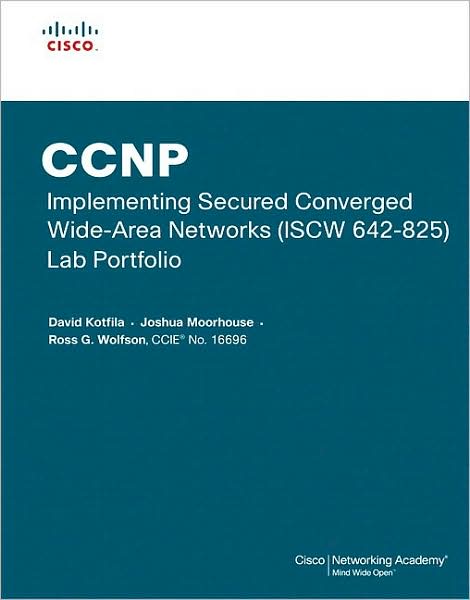 CCNP Implementing Secured Converged Wide-Area Networks (ISCW 642-825) Lab Portfolio