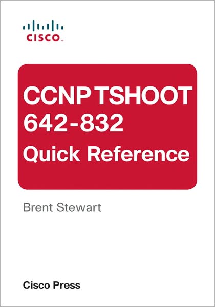 CCNP TSHOOT 642-832 Quick Reference