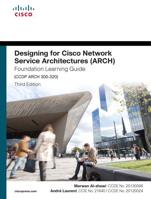 Designing for Cisco Network Service Architectures (ARCH) Foundation Learning Guide: CCDP ARCH 300-320