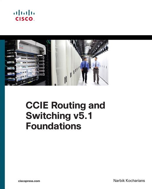 CCIE Routing and Switching v5.1 Foundations: Bridging the Gap Between CCNP and CCIE