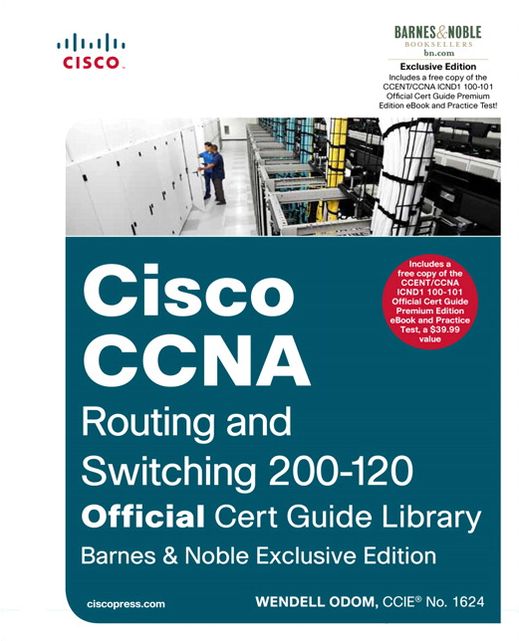 Cisco CCNA Routing and Switching 200-120 Official Cert Guide Library, B&N Exclusive Edition