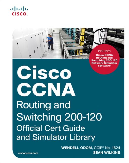 Cisco CCNA Routing and Switching 200-120 Official Cert Guide and Simulator Library
