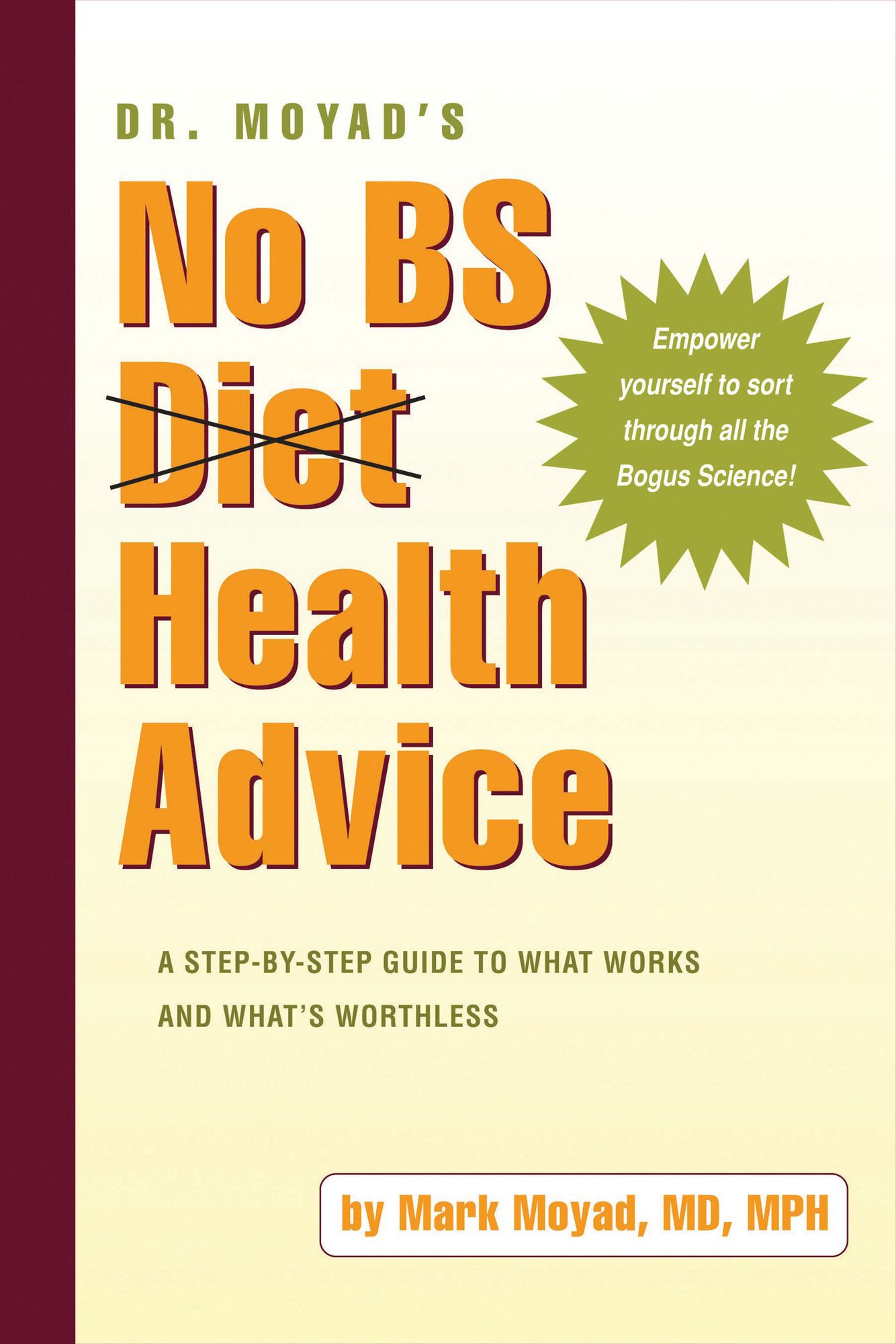 Dr. Moyad's No BS Health Advice: A Step-by-Step Guide to What Works and What's Worthless