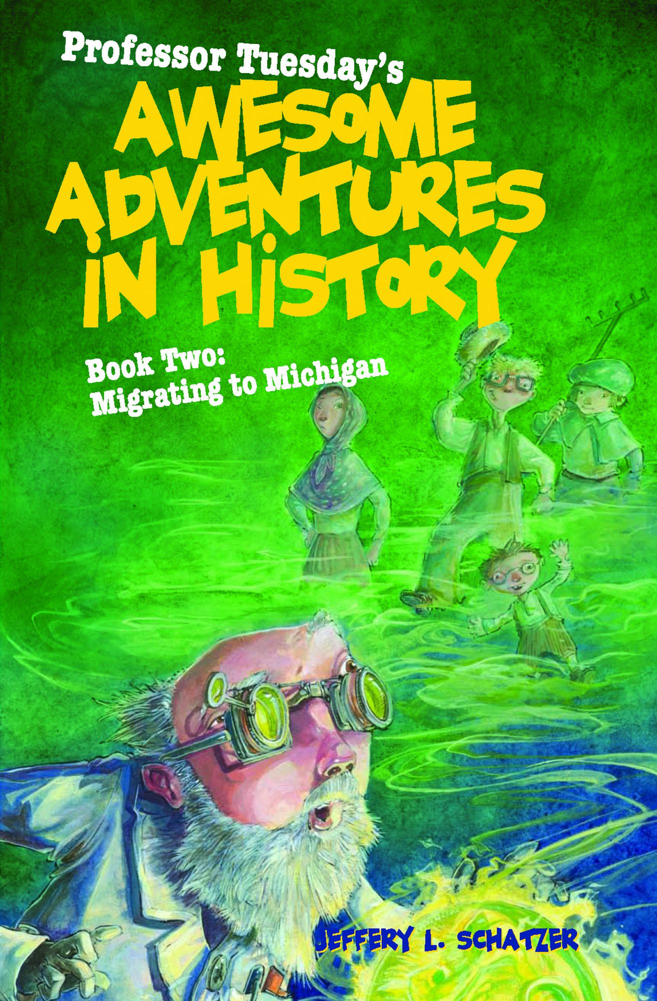 Professor Tuesday's Awesome Adventures in History: Book Two: Migrating to Michigan