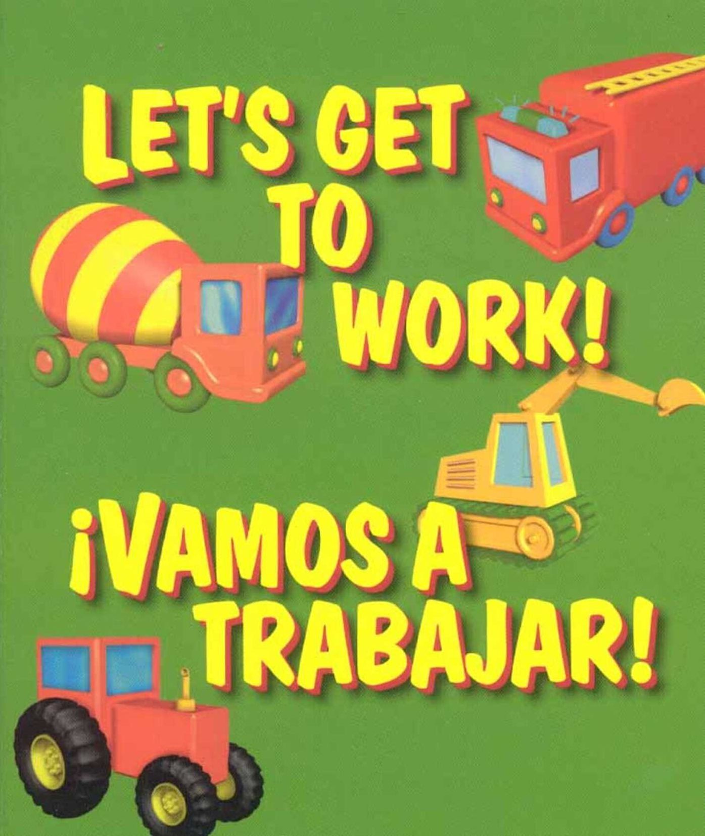 Let's Get to Work/Vamos a trabajar!