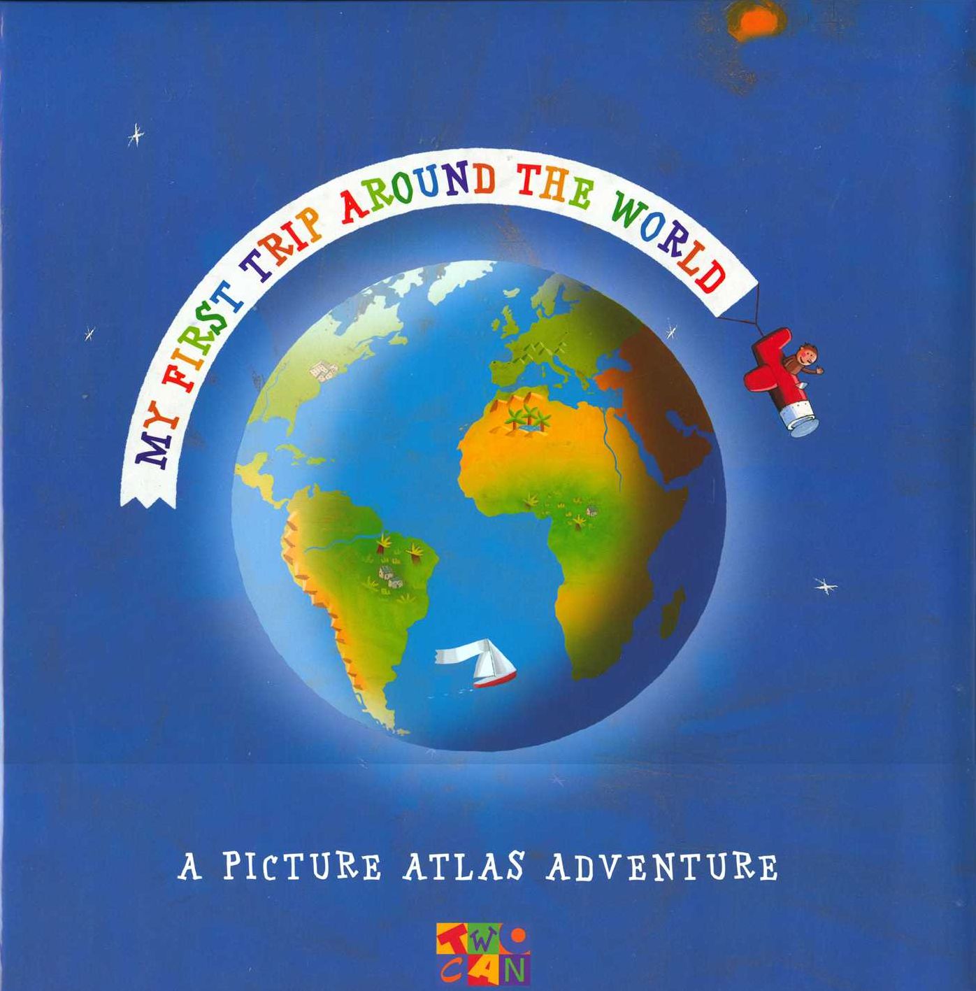 My First Trip Around the World: A Picture Atlas Adventure