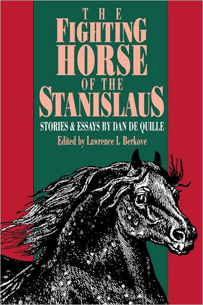 The Fighting Horse of the Stanislaus: Stories and Essays by Dan De Quille