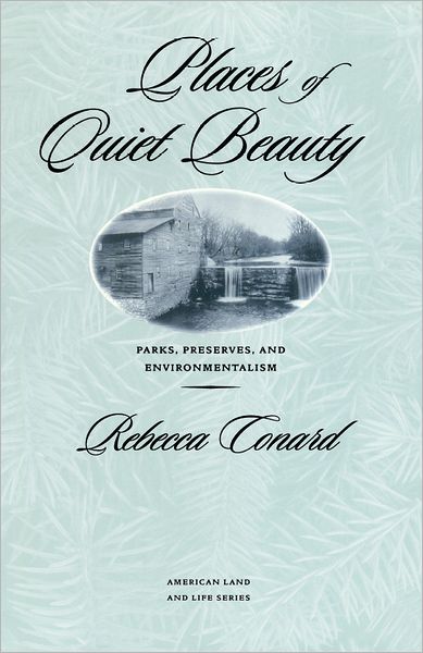 Places of Quiet Beauty: Parks, Preserves, and Environmentalism