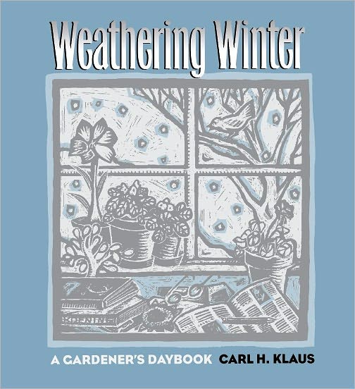Weathering Winter: A Gardener's Daybook