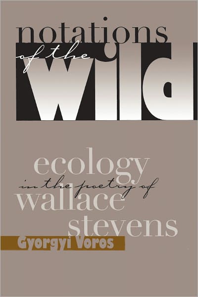 Notations Of The Wild: Ecology Poetry Wallace Stevens