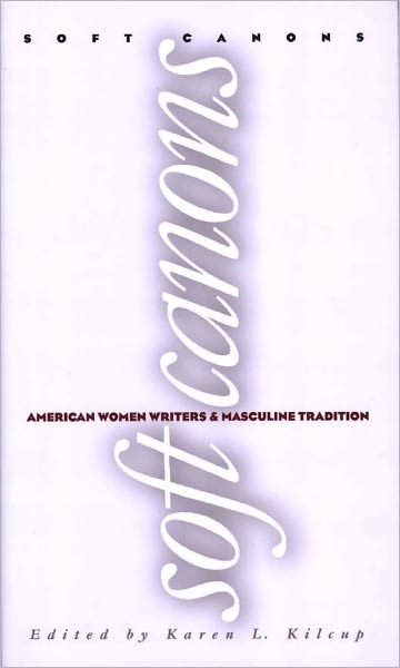 Soft Canons: American Women Writers