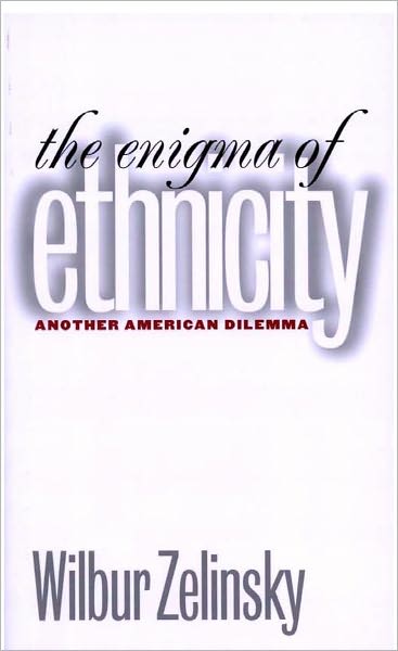 Enigma of Ethnicity: Another American Dilemma