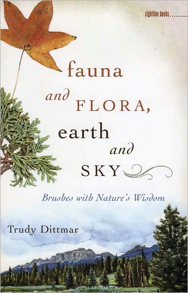 Fauna and Flora, Earth and Sky: Brushes with Nature's Wisdom
